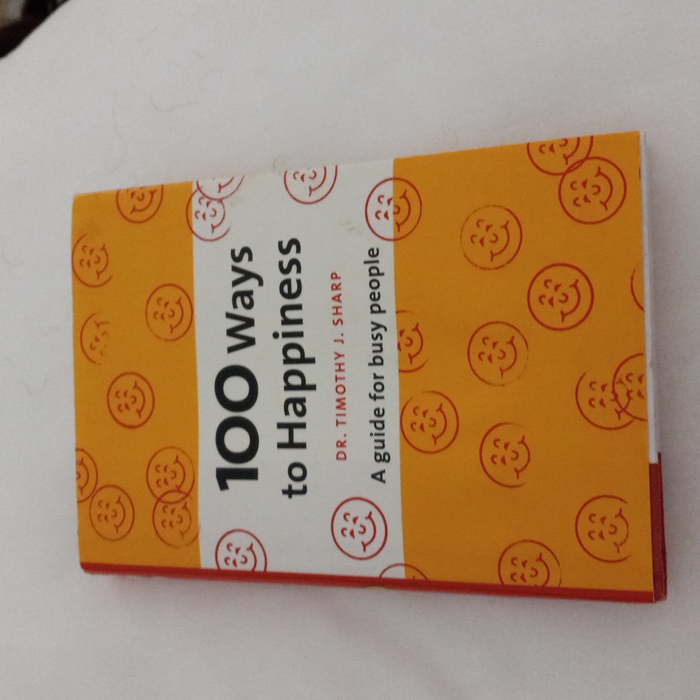 100 Ways to Happiness A guide for busy people Dr Timothy Sharp Hard Cover Book